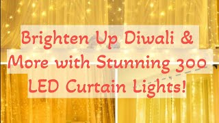 Brighten Up Diwali amp More with Stunning 300 LED Curtain Lights DiwaliDecor FairyLights HomeDecor [upl. by Ettigirb340]