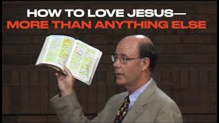 HOW TO LOVE JESUS MORE THAN ANYTHING ELSEIS OUR GOAL IN LIFE [upl. by Nauaj554]