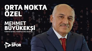 TFF Başkanı Mehmet Büyükekşi Tivibu Sporda  Erkut Öztürk ile Orta Nokta Özel [upl. by Allehcim443]