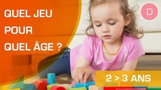 Quels jeux pour un enfant de 2 à 3 ans   Quel jeu pour quel âge [upl. by Gen]