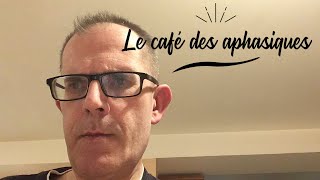 Café des aphasiques  Pour les personnes ayant une aphasie de broca [upl. by Hephzibah558]