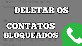 Como Excluir os Contatos Bloqueados do Whatsapp [upl. by Anilatsyrc]