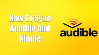 How To Sync Audible And Kindle [upl. by Myrle]