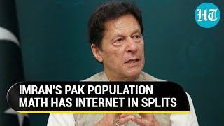 Imran Khan does it again ‘Pak population 40 crore’ gaffe goes viral Netizens mock exPM [upl. by Ramsa]