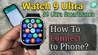 Watch 9 Ultra S9 Ultra Smartwatch How To Connect To Phone  Fitpro Application T900 [upl. by Ylicic]