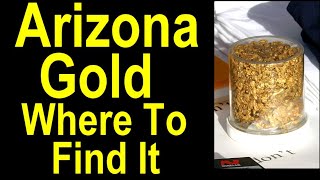 Find gold in Arizona learn where to go discover the geology of Arizona placer gold and nuggets [upl. by Adnovahs94]