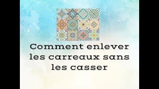 Comment enlever les carreaux sans les casser [upl. by Yolande]