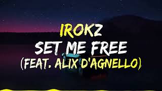 Irokz ft Alix dAgnello  Set Me Free Official Lyrics Video [upl. by Alegre]