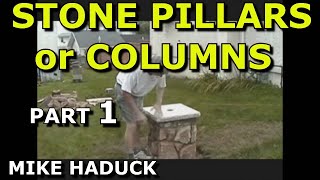 BUILDING STONE PILLARS or COLUMNS Part 1 Mike Haduck [upl. by Eatnod]