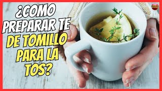 🔴 ¿CÓMO PREPARAR TÉ DE TOMILLO PARA LA TOS 🔴 [upl. by Ahtekal]