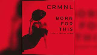 CRMNL  quotBorn For This Lionel Fabert Remixquot Official Audio [upl. by Lecia]