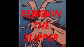 PENGUIN THE SLIPPER [upl. by Dottie]