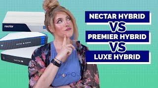 Nectar Hybrid vs Premier Hybrid vs Luxe Hybrid NEW NECTAR MODELS [upl. by Munster]