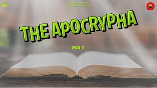 Episode 10 The Apocrypha [upl. by Estrellita]