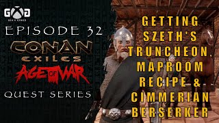 Conan Exiles Age of War Ep32 Getting Szeth’s Truncheon Map Room Recipe amp Cimmerian Berserker [upl. by Lerat397]