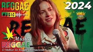 Música Reggae 2024 ♫ O Melhor do Reggae Internacional ♫ Reggae Remix 2024 ♫ Reggae do Maranhão 2024 [upl. by Nuavahs420]