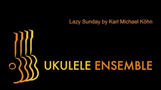 Lazy Sunday Ukulele Ensemble Arrangement by K Michael Köhn [upl. by Marybelle]