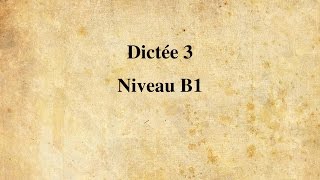 【Dictée FLE】 Dictée n° 3  Niveau B1 14 minutes [upl. by Leafar696]