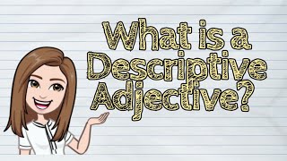 ENGLISH What is a Descriptive Adjective  iQuestionPH [upl. by Tybie]