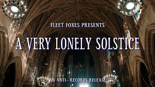 Fleet Foxes  A Very Lonely Solstice [upl. by Orna]