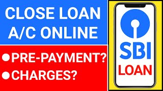 how to close sbi loan account online  SBI Loan Prepayment  Charges  Penalty [upl. by Lilac]