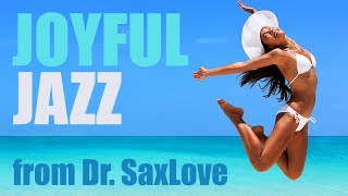 Joyful Jazz • Upbeat Smooth Jazz Saxophone Instrumental Music for Working and Studying [upl. by Miharbi]