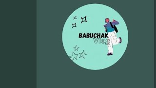 Babuchak Vlog is live [upl. by Kelula]