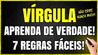 VÍRGULA Como USAR a Vírgula 7 REGRAS FÁCEIS E RÁPIDAS [upl. by Juno835]