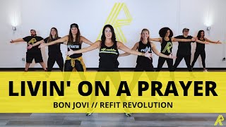 “Livin’ On A Prayer”  Bon Jovi  Dance Fitness Choreography  REFIT® Revolution [upl. by Eimarrej218]