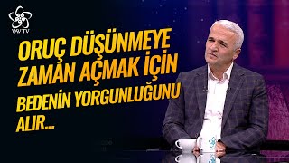 Oruç Düşünmeye Zemin Açmak İçin Bedenin Yorgunluğunu Alır  Düşünce ve Hayat Vav TV [upl. by Maher]