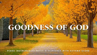 Goodness Of God Instrumental Worship Music With Scriptures amp Autumn Scene 🍁 Holy Peace [upl. by Anelra]