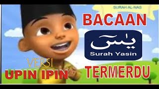 BACAAN YASIN VERSI UPIN IPIN TERMERDU [upl. by Asilahs187]