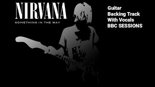 Nirvana  Something In The WayElectric Version  Guitar Backing Track With Vocals [upl. by Scriven]