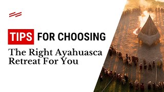 Tips for Choosing the Right Ayahuasca Retreat [upl. by Ejrog]