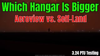 Which Hangar Is Bigger amp Better Aeroview or SelfLand  324 PTU Testing 4k [upl. by Elohcim]