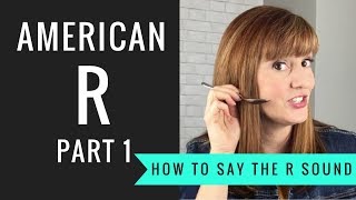 How to Pronounce the American R Sound American R Part 1 [upl. by Zeph]