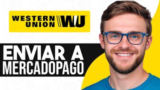 Como ENVIAR DINERO de Western Union a Mercado Pago Guia Completa [upl. by Heti]