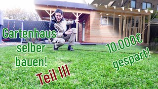 Ein GartenHAUS mit Terrassenüberdachung selber bauen Teil 3  Selbstgemacht aber wieDIYI [upl. by Vincentia]