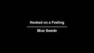 Hooked on a Feeling  Blue Swede  lyrics [upl. by Duster]