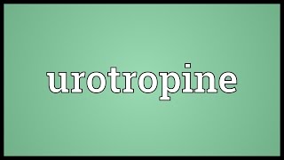 Urotropine Meaning [upl. by Ruffo]