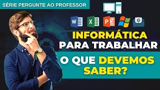 Informática Básica Para o Mercado de trabalho O que Devemos Saber Informática Sem Segredo [upl. by Godwin]