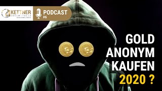 Anonym Gold kaufen 2020  wie geht es weiter Podcast 6 [upl. by Enajyram195]