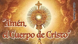 AMÉN EL CUERPO DE CRISTO  CANTO DE COMUNIÓN PARA SOLEMNIDADES [upl. by Reimer]