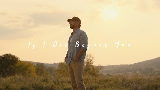 Chris Lane  If I Die Before You Official Video [upl. by Araminta]