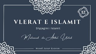 VLERAT E ISLAMIT 12  Shpjegimi i Islamit  Hoxhë Jusuf Gjevori [upl. by Rica139]