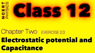 Exercise 23  Explained  Electrostatic Potential and Capacitance  NCERT Physics Class  12  jee [upl. by Llibyc]