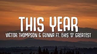 THIS YEAR Blessing Remix  Gunna Victor Thompson Ehis D Greatest LYRICS [upl. by Peterson]