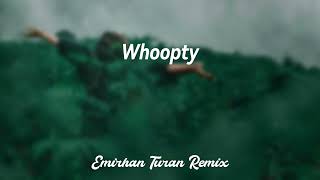 Whoopty   Emirhan Turan Remix [upl. by Noevart330]