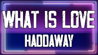 Haddaway  What Is Love quotLyricsquot [upl. by Martguerita]