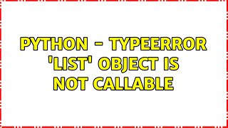 Python  TypeError list object is not callable [upl. by Llyrpa]